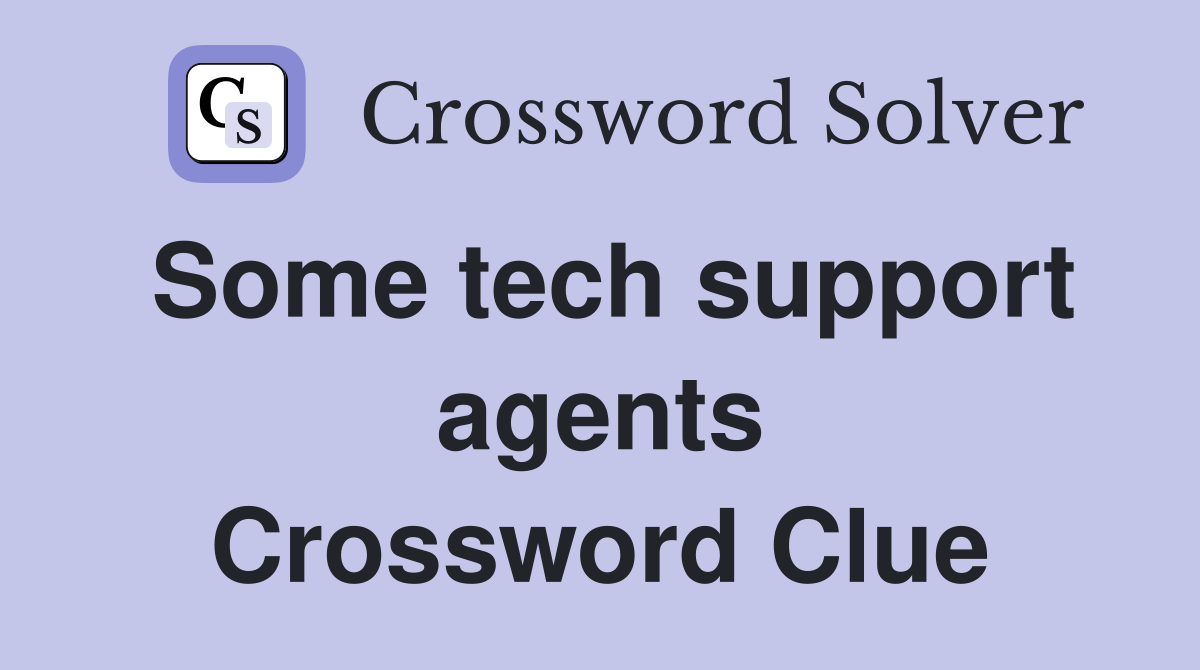 Some tech support agents Crossword Clue Answers Crossword Solver